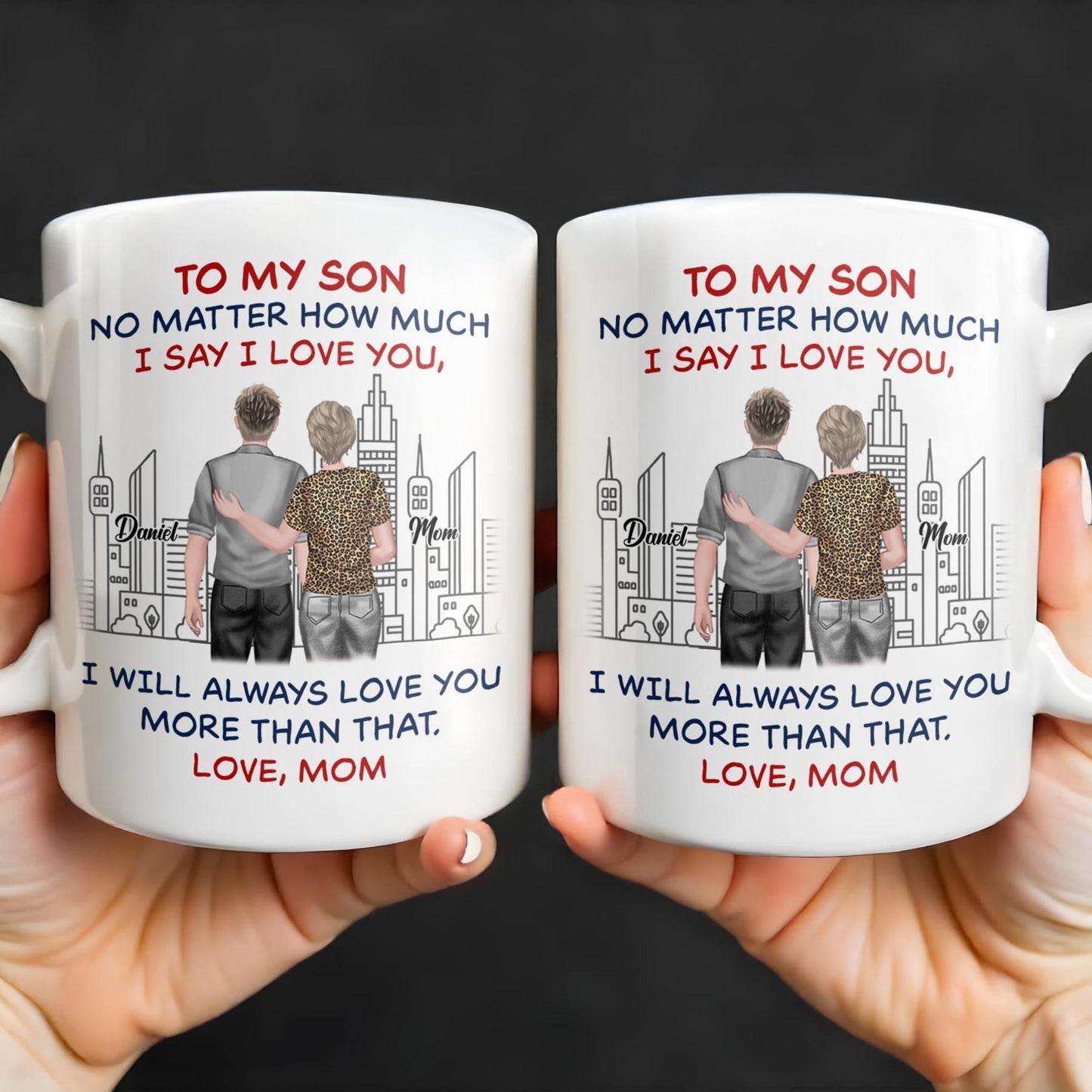 To My Son, No Matter How Much I Love You, Cityscape Design - Personalized Custom Coffee Mug - SON058_MG
