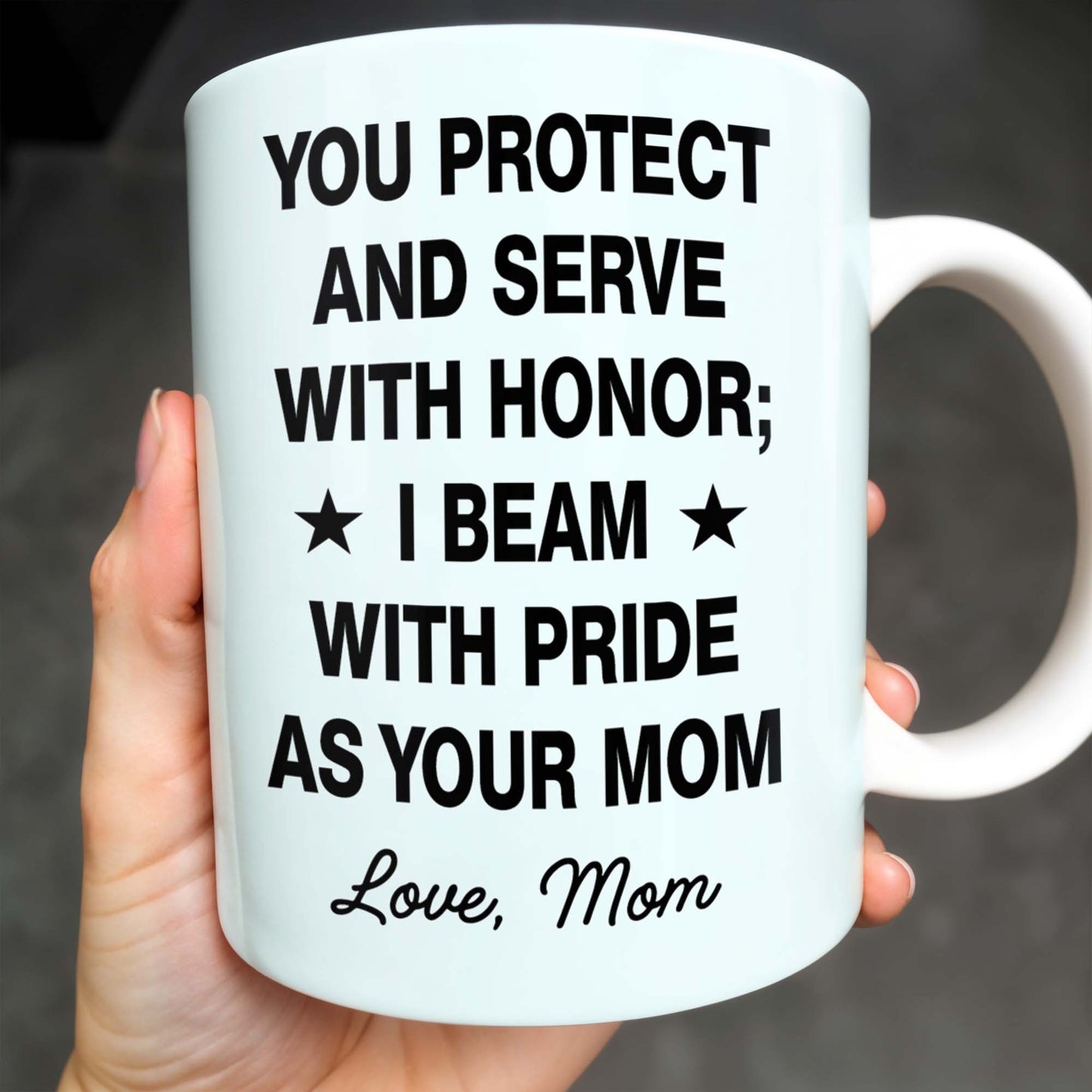 You Protect And Serve, I Beam With Pride - Personalized Custom Coffee Mug - SON060_MG