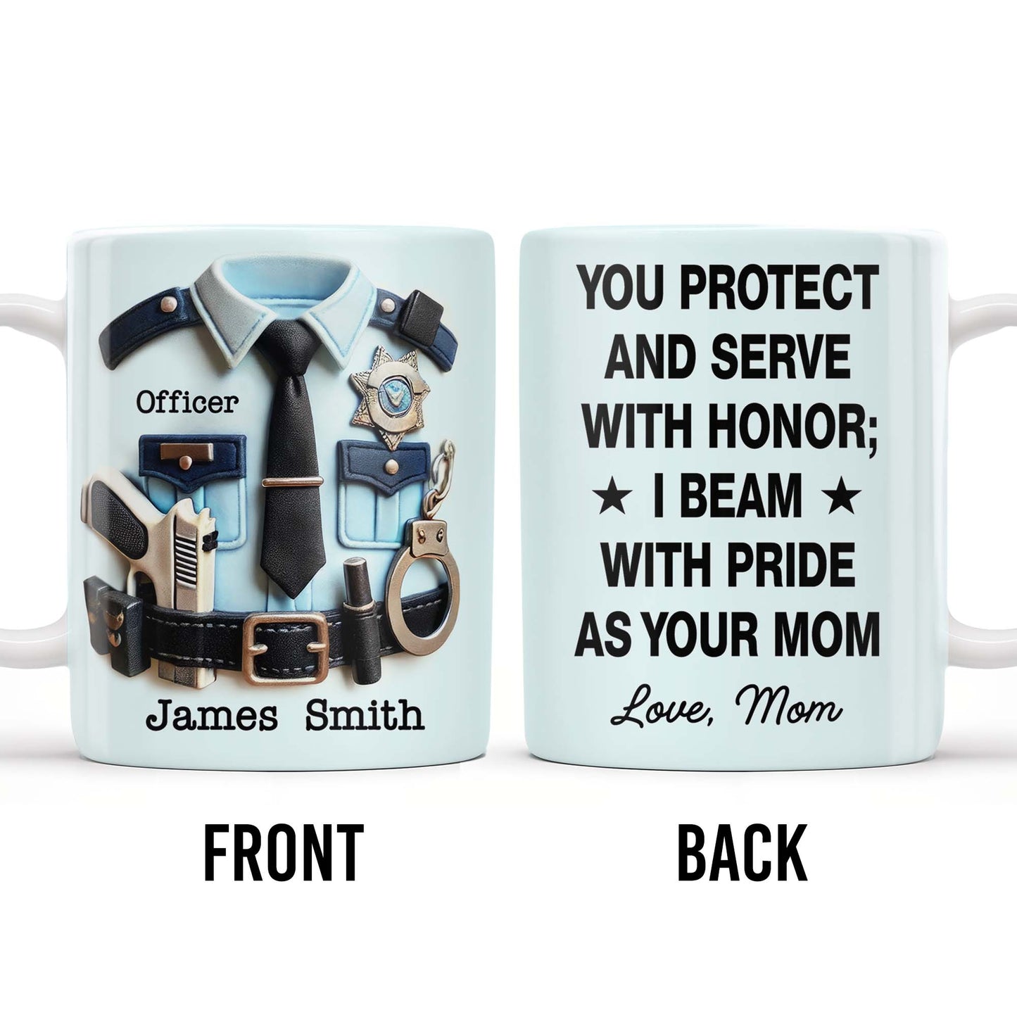You Protect And Serve, I Beam With Pride - Personalized Custom Coffee Mug - SON060_MG