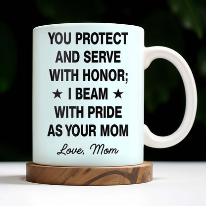 You Protect And Serve, I Beam With Pride - Personalized Custom Coffee Mug - SON060_MG