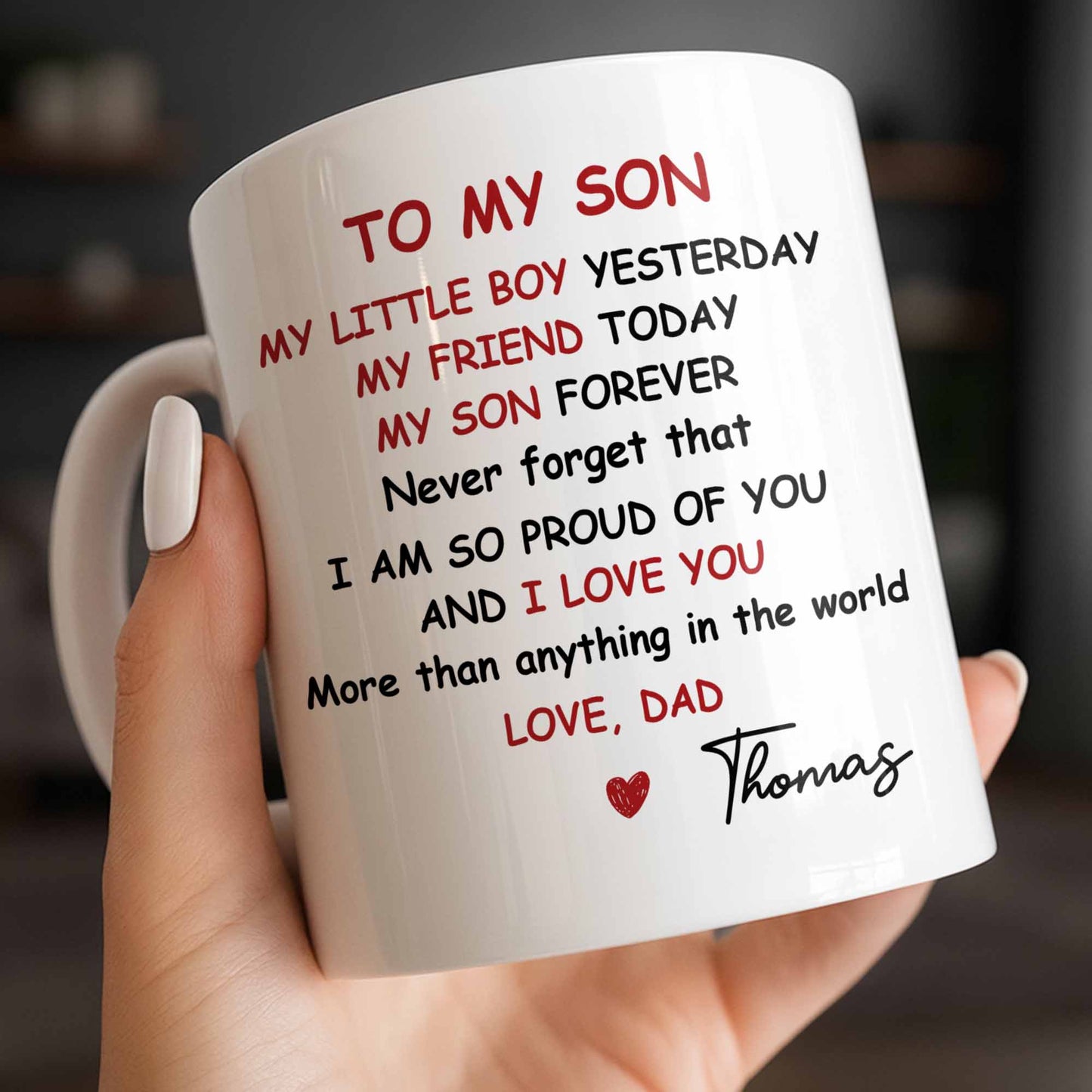 To My Son, Never Forget That I Am So Proud Of You - Personalized Custom Coffee Mug - SON073_MG