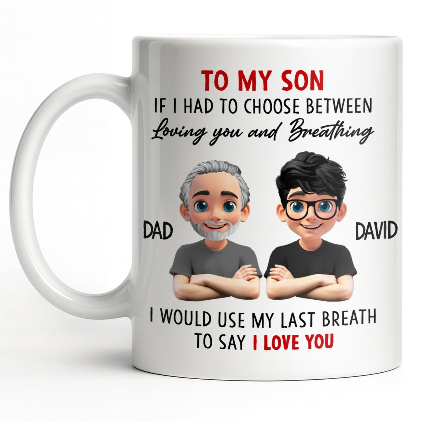 To My Son, If I Had To Choose Between Loving You - Personalized Custom Coffee Mug - SON076_MG
