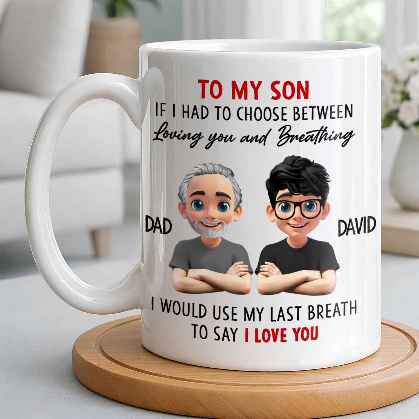 To My Son, If I Had To Choose Between Loving You - Personalized Custom Coffee Mug - SON076_MG