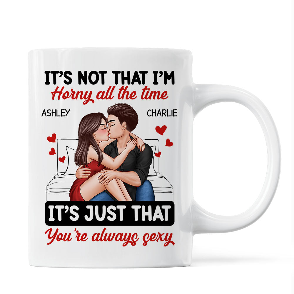 Couple Kissing Sitting It's Just That You Are Always Sexy Funny Gift For Him For Her Personalized Mug