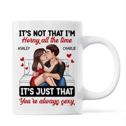 Couple Kissing Sitting It's Just That You Are Always Sexy Funny Gift For Him For Her Personalized Mug