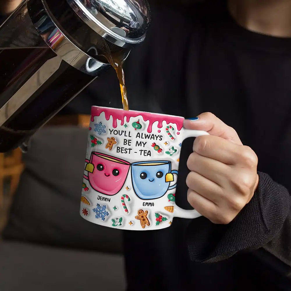 You'll Always Be My Best-Tea Christmas - 3D Inflated Effect Printed Mug, Personalized White Edge-to-Edge Mug