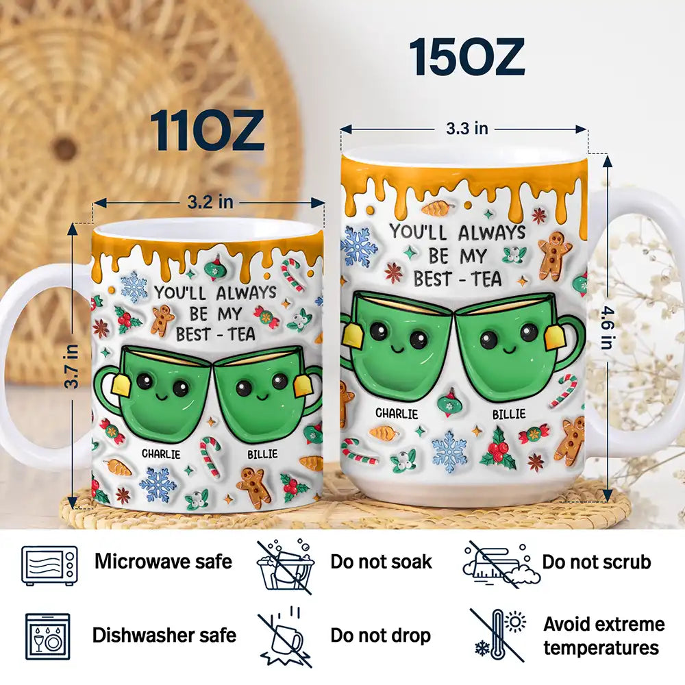 You'll Always Be My Best-Tea Christmas - 3D Inflated Effect Printed Mug, Personalized White Edge-to-Edge Mug