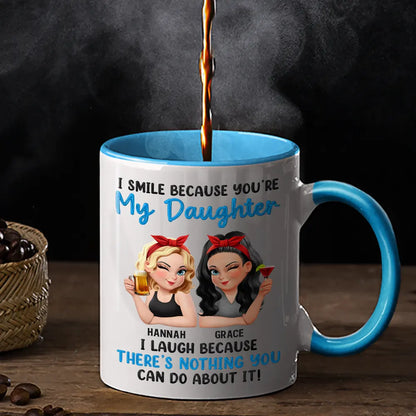 Mom Daughter I Laugh Because There's Nothing You Can Do About It - Personalized Accent Mug