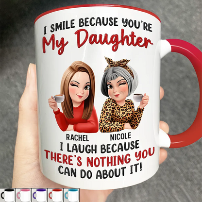 Mom Daughter I Laugh Because There's Nothing You Can Do About It - Personalized Accent Mug