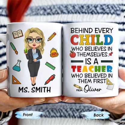 Behind Every Child Who Believes In Themselves, Teacher Appreciation - Personalized Custom Coffee Mug - TEACH030_MG