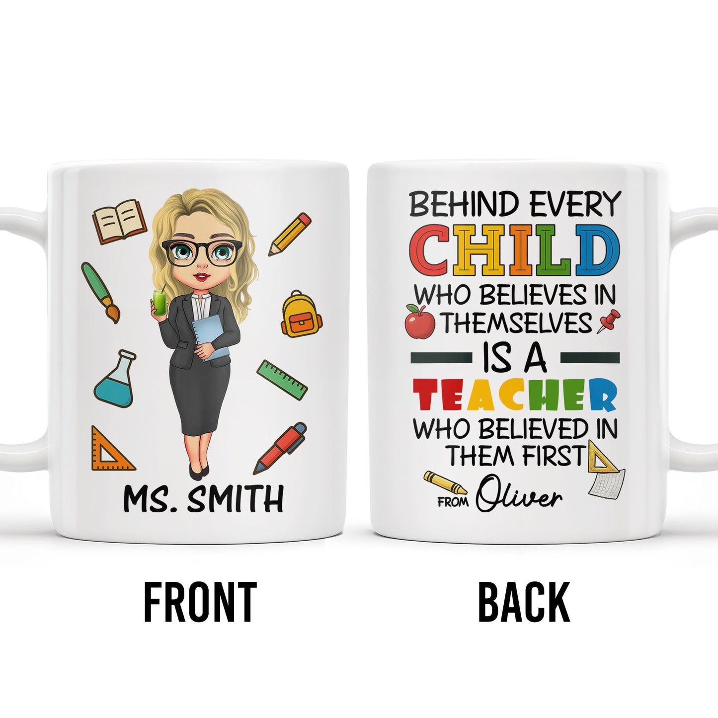 Behind Every Child Who Believes In Themselves, Teacher Appreciation - Personalized Custom Coffee Mug - TEACH030_MG