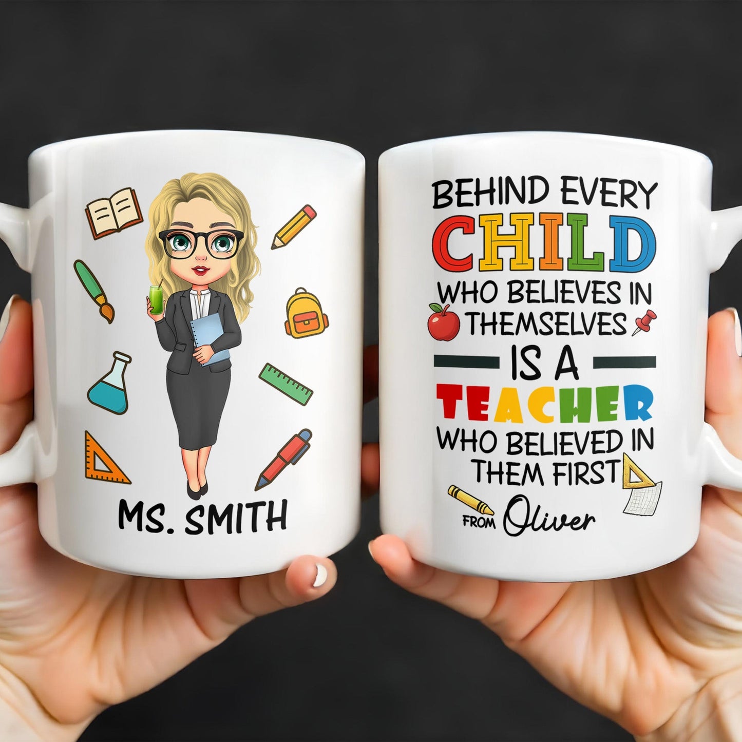 Behind Every Child Who Believes In Themselves, Teacher Appreciation - Personalized Custom Coffee Mug - TEACH030_MG