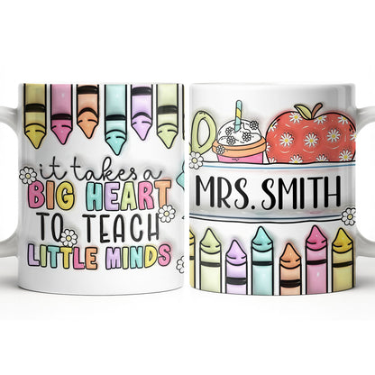 It Takes A Big Heart To Teach Little Minds Mug Design - Personalized Custom Coffee Mug - TEACH066_MG