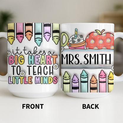 It Takes A Big Heart To Teach Little Minds Mug Design - Personalized Custom Coffee Mug - TEACH066_MG