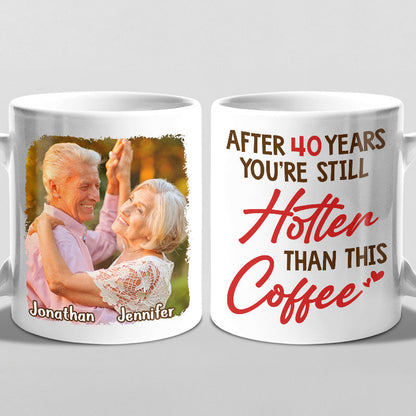 Custom Photo You're Still Hotter Than This - Couple Personalized Custom Mug - Gift For Husband Wife, Anniversary