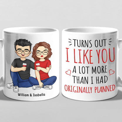 I Like You A Lot More Than I Had Originally Planned - Couple Personalized Custom Mug - Gift For Husband Wife, Anniversary