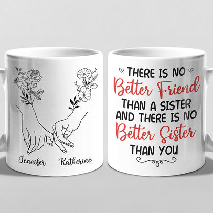 There Is No Better Sister Than You - Bestie Personalized Custom Mug - Gift For Best Friends, BFF, Sisters