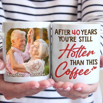 Custom Photo You're Still Hotter Than This - Couple Personalized Custom Mug - Gift For Husband Wife, Anniversary