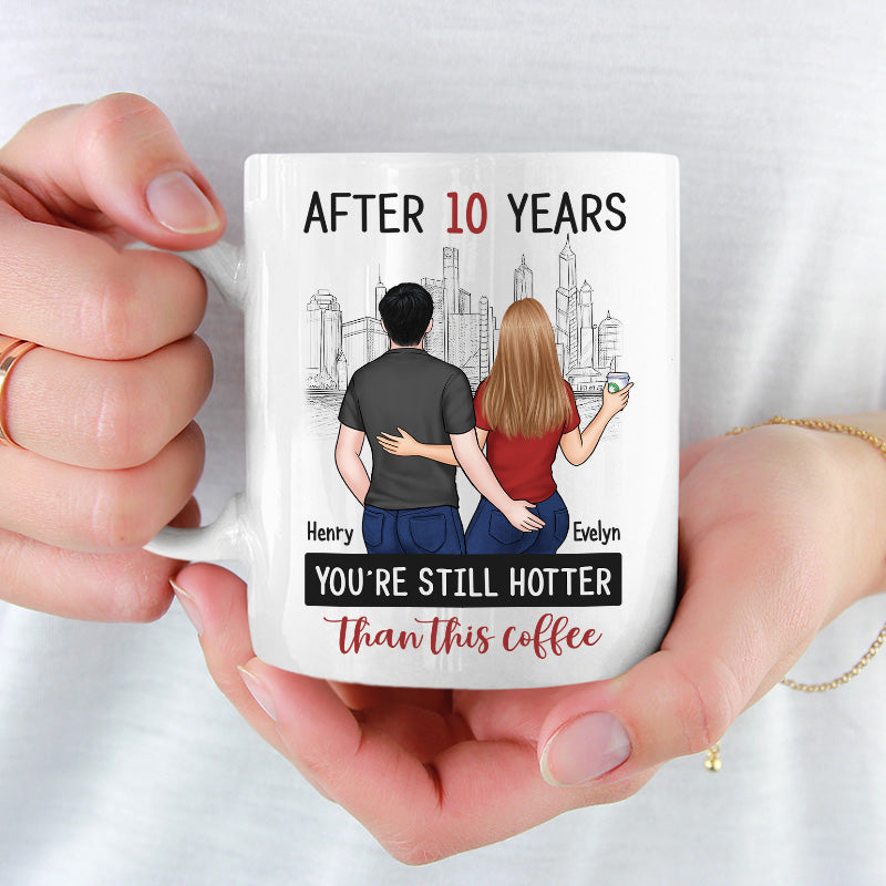 After Years You're Still Hotter Than This Coffee - Couple Personalized Custom Mug - Gift For Husband Wife, Anniversary