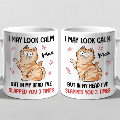 In My Head I've Slapped You 3 Times - Cat Personalized Custom Mug - Gift For Pet Owners, Pet Lovers