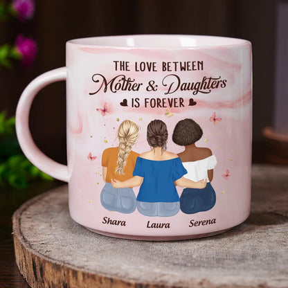 The Love Between Mother And Daughters Is Forever - Personalized Marble Mug
