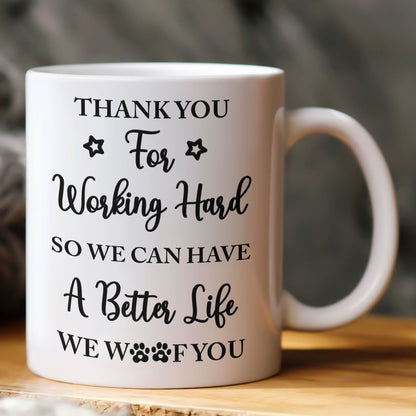 Thank You For Working Hard So We Can Have A Better Life - Personalized Mug