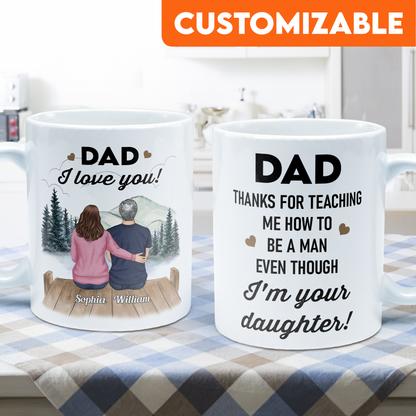 Thanks For Teaching Me How To Be A Man - Personalized Mug - Birthday Father's Day Gift For Dad, Step Dad - Gift From Daughters