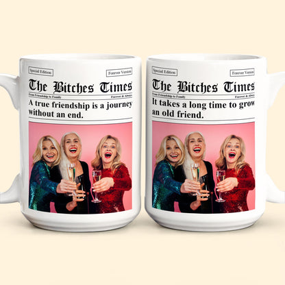 The B*tches Times - Upload Friendship Photo - Gifts For BFFs, Sisters - Personalized Photo Mug