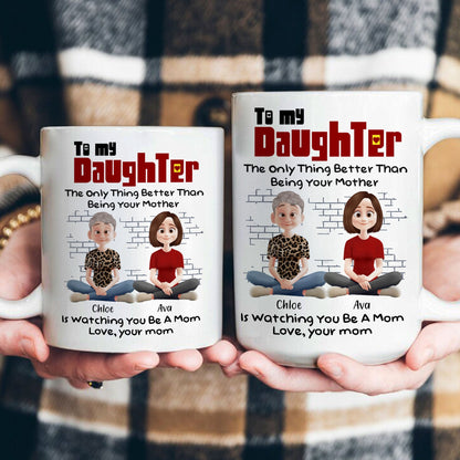 The Only Thing Better Than Being Your Mother - Personalized Mug