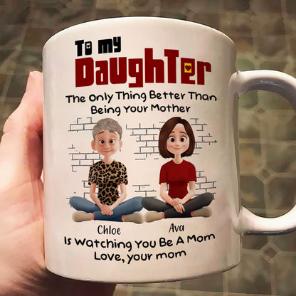 The Only Thing Better Than Being Your Mother - Personalized Mug