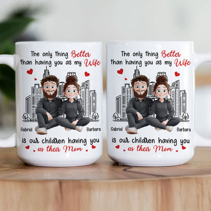 The Only Thing Better Than Having You As My Wife - Personalized Mug