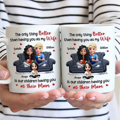 The Only Thing Better Than Having You As My Wife - Personalized Mug