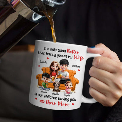 The Only Thing Better Than Having You As My Wife - Personalized Mug
