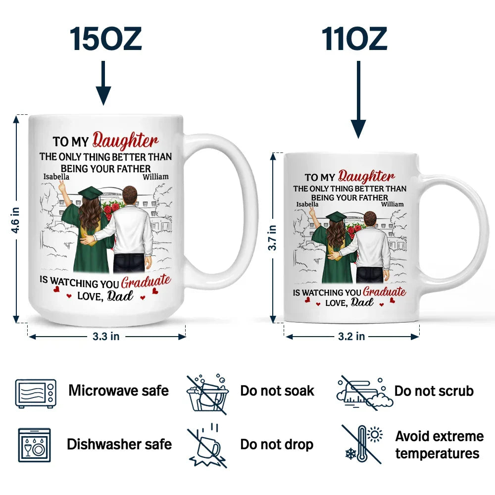 The Thing Better Than Being Your Father Is Watching You Graduate - Personalized Mug