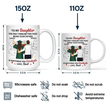 The Thing Better Than Being Your Father Is Watching You Graduate - Personalized Mug