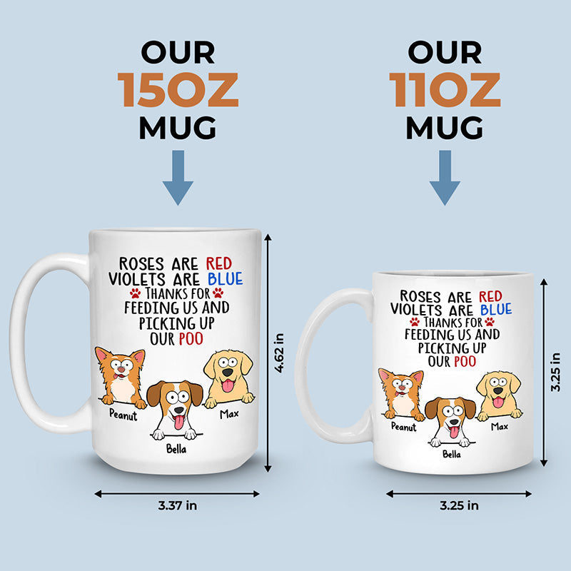 Thanks For Feeding Us And Picking Up Our Poo - Dog Personalized Custom Mug - Gift For Pet Owners, Pet Lovers