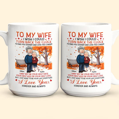 To My Wife I Wish I Could Turn Back The Clock - Personalized Mug - Birthday Gifts For Her, Wife