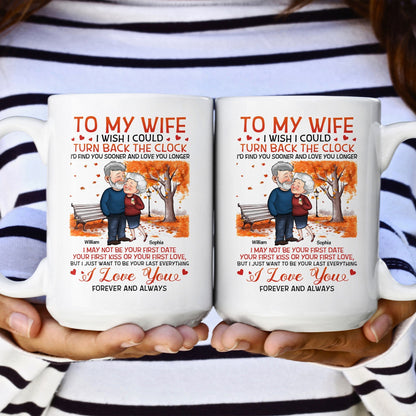 To My Wife I Wish I Could Turn Back The Clock - Personalized Mug - Birthday Gifts For Her, Wife
