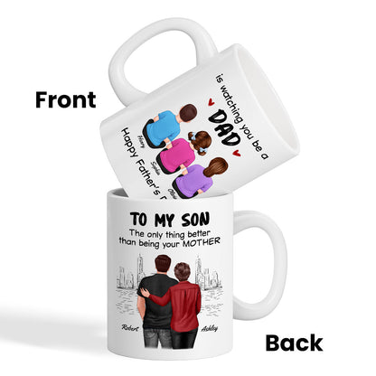 From Mom To Son Watching You Be A Dad Personalized Mug, Father's Day Gift For Son