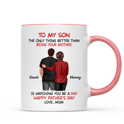 From Mom To Son Watching You Be A Dad - Personalized Mug - Gift For Son