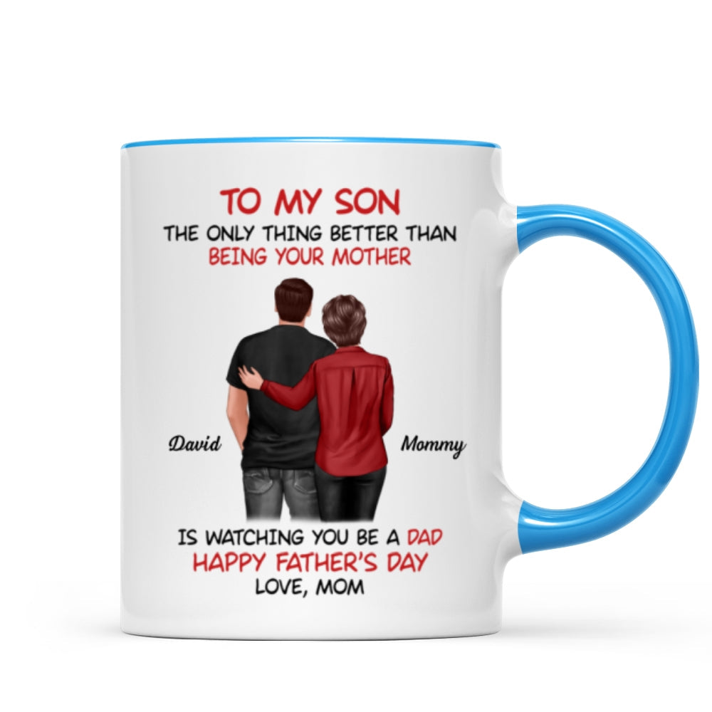 From Mom To Son Watching You Be A Dad - Personalized Mug - Gift For Son