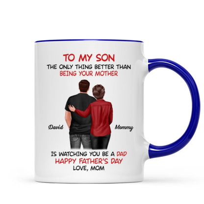 From Mom To Son Watching You Be A Dad - Personalized Mug - Gift For Son