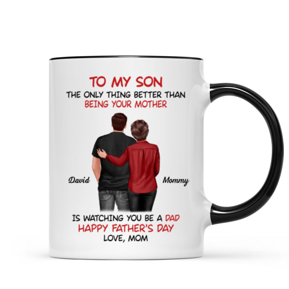 From Mom To Son Watching You Be A Dad - Personalized Mug - Gift For Son