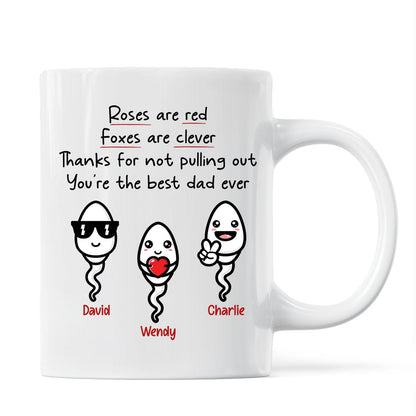 Roses Are Red Thanks For Not Pulling Out You're The Best Dad Ever Personalized Mug