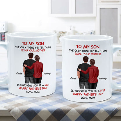 From Mom To Son Watching You Be A Dad Personalized Mug, Heartfelt Gift For Son