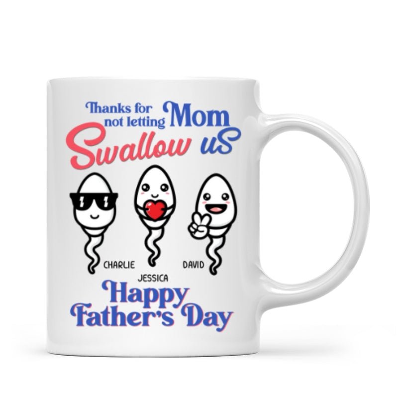 Little Cute Kids Thanks For Not Letting Mom Swallow Us Funny Father's Day Gift Personalized Mug