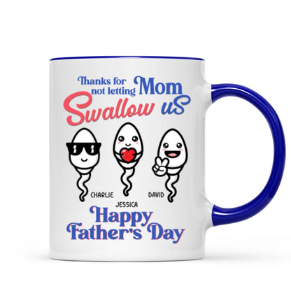 Little Cute Kids Thanks For Not Letting Mom Swallow Us Funny Father's Day Gift Personalized Mug