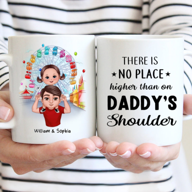 Doll Dad And Kids Piggyback There's No Place Higher Than On Daddy Shoulder Personalized Mug
