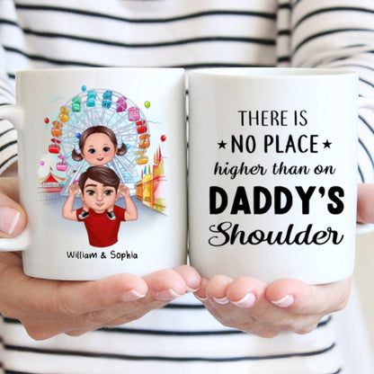 Doll Dad And Kids Piggyback There's No Place Higher Than On Daddy Shoulder Personalized Mug