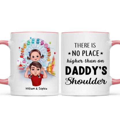 Doll Dad And Kids Piggyback There's No Place Higher Than On Daddy Shoulder Personalized Mug